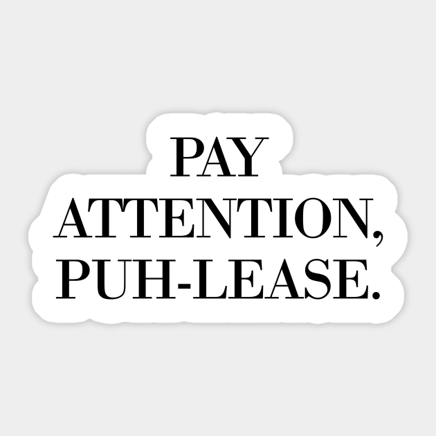 Pay Attention, Puh-Lease Sticker by meganmiranda